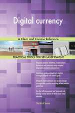 Digital currency A Clear and Concise Reference