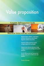 Value proposition Complete Self-Assessment Guide