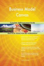 Business Model Canvas Complete Self-Assessment Guide