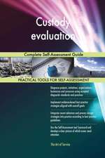 Custody evaluation Complete Self-Assessment Guide