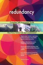 redundancy Complete Self-Assessment Guide