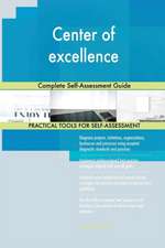 Center of excellence Complete Self-Assessment Guide