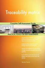 Traceability matrix Complete Self-Assessment Guide
