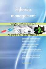 Fisheries management Complete Self-Assessment Guide