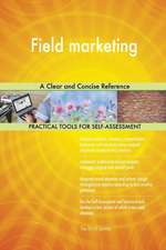 Field marketing A Clear and Concise Reference