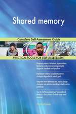 Shared memory Complete Self-Assessment Guide