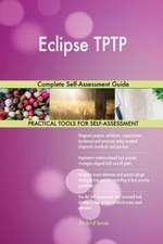 Eclipse TPTP Complete Self-Assessment Guide