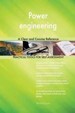 Power engineering A Clear and Concise Reference