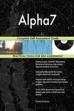 Alpha7 Complete Self-Assessment Guide