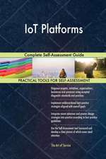 IoT Platforms Complete Self-Assessment Guide