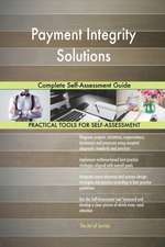 Payment Integrity Solutions Complete Self-Assessment Guide