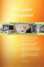 PHI Consent Management Complete Self-Assessment Guide