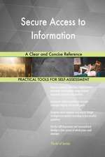 Secure Access to Information A Clear and Concise Reference