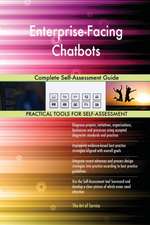 Enterprise-Facing Chatbots Complete Self-Assessment Guide