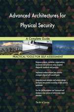 Advanced Architectures for Physical Security A Complete Guide