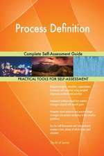 Process Definition Complete Self-Assessment Guide