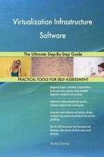 Virtualization Infrastructure Software The Ultimate Step-By-Step Guide