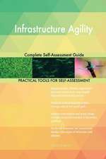 Infrastructure Agility Complete Self-Assessment Guide