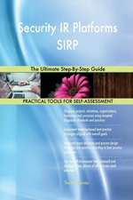 Security IR Platforms SIRP The Ultimate Step-By-Step Guide