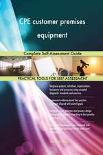 CPE customer premises equipment Complete Self-Assessment Guide