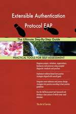 Extensible Authentication Protocol EAP The Ultimate Step-By-Step Guide