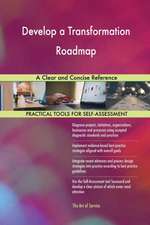 Develop a Transformation Roadmap A Clear and Concise Reference