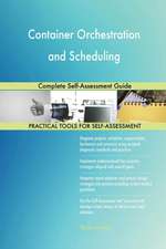 Container Orchestration and Scheduling Complete Self-Assessment Guide