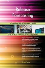 Release Forecasting Complete Self-Assessment Guide