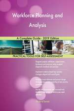 Workforce Planning and Analysis A Complete Guide - 2019 Edition