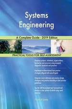 Systems Engineering A Complete Guide - 2019 Edition