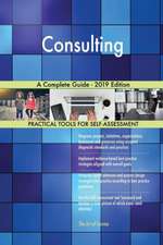 Consulting A Complete Guide - 2019 Edition