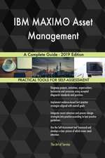 IBM MAXIMO Asset Management A Complete Guide - 2019 Edition