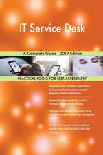 IT Service Desk A Complete Guide - 2019 Edition