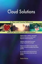 Cloud Solutions A Clear and Concise Reference