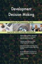 Development Decision Making Complete Self-Assessment Guide