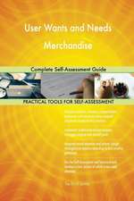 User Wants and Needs Merchandise Complete Self-Assessment Guide