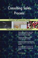 Consulting Sales Process Complete Self-Assessment Guide