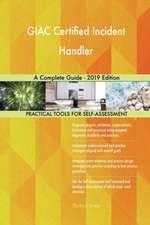 GIAC Certified Incident Handler A Complete Guide - 2019 Edition