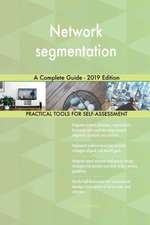 Network segmentation A Complete Guide - 2019 Edition