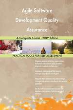 Agile Software Development Quality Assurance A Complete Guide - 2019 Edition