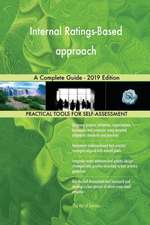 Internal Ratings-Based approach A Complete Guide - 2019 Edition