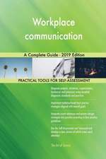 Workplace communication A Complete Guide - 2019 Edition