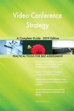 Video Conference Strategy A Complete Guide - 2019 Edition