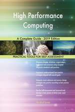 High Performance Computing A Complete Guide - 2019 Edition