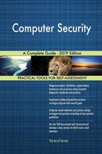 Computer Security A Complete Guide - 2019 Edition