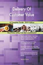 Delivery Of Customer Value A Complete Guide - 2019 Edition