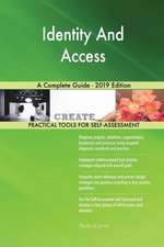 Identity And Access A Complete Guide - 2019 Edition