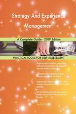 Strategy And Experience Management A Complete Guide - 2019 Edition