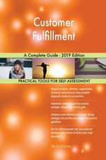 Customer Fulfillment A Complete Guide - 2019 Edition