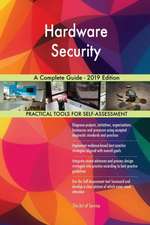 Hardware Security A Complete Guide - 2019 Edition